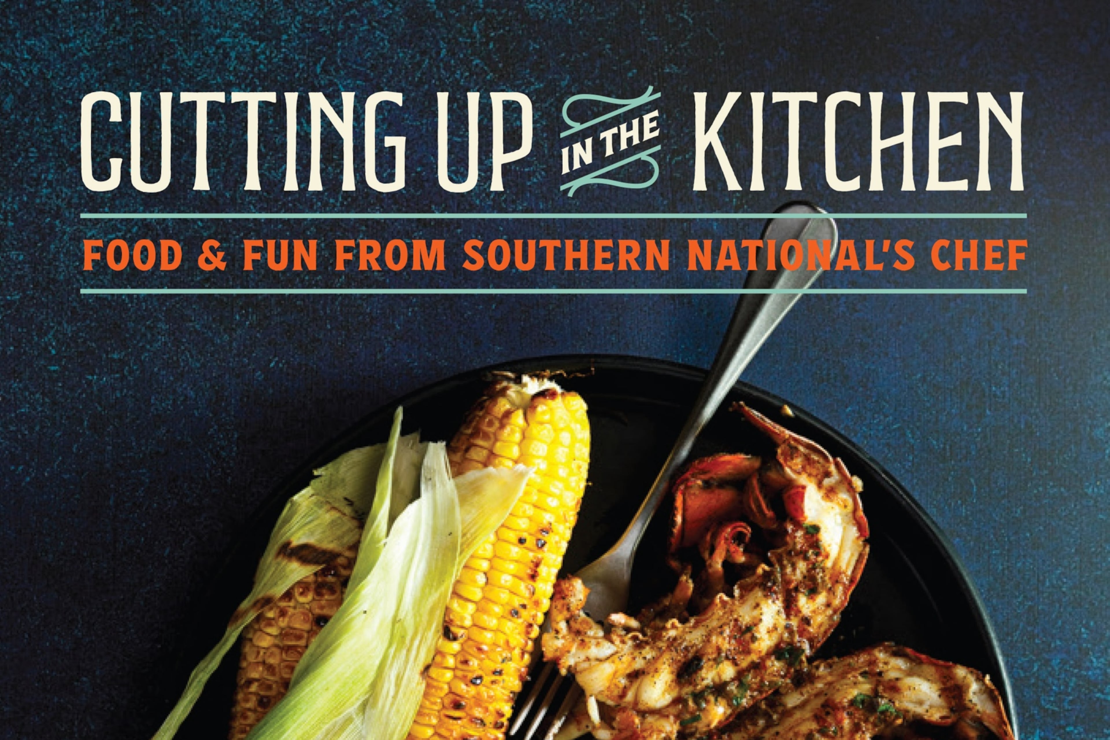 “Cutting Up in the Kitchen: Food and Fun From Southern National’s Chef” by Duane Nutter (Gibbs Smith, $35). (Deborah Whitlaw Llewellyn/Courtesy of Gibbs Smith Books)