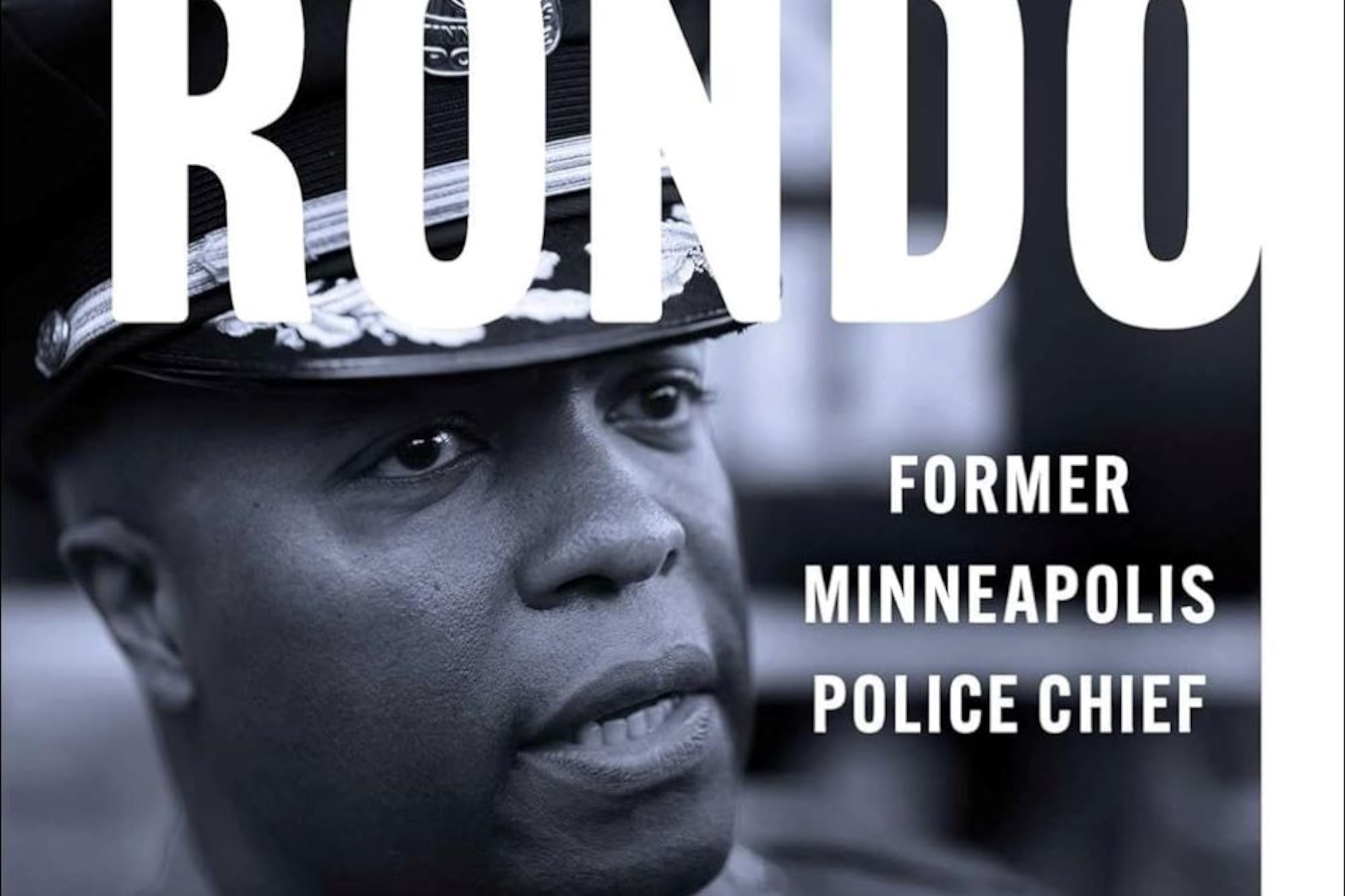 "Chief Rondo: Securing Justice for the Murder of George Floyd" is a timely read emphasizing the importance of accountability in building and stabilizing communities. (Courtesy of Jonathan Sainsbury)